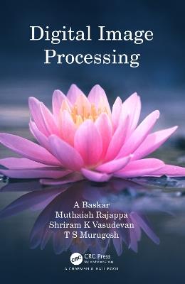 Digital Image Processing - A Baskar,Muthaiah Rajappa,Shriram K Vasudevan - cover