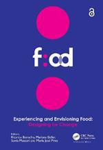 Experiencing and Envisioning Food: Designing for Change