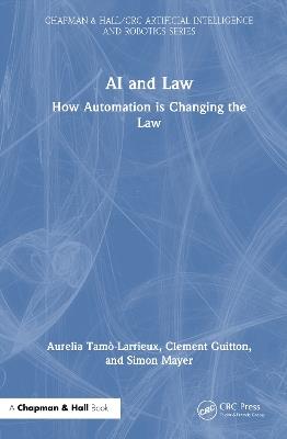AI and Law: How Automation is Changing the Law - Aurelia Tamo-Larrieux,Clement Guitton,Simon Mayer - cover