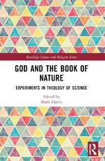 God and the Book of Nature: Experiments in Theology of Science
