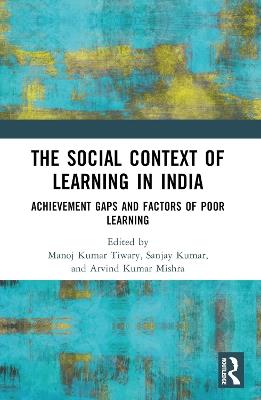 The Social Context of Learning in India: Achievement Gaps and Factors of Poor Learning - cover