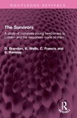 The Survivors: A study of homeless young newcomers to London and the responses made to them
