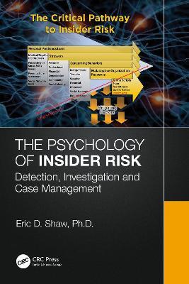 The Psychology of Insider Risk: Detection, Investigation and Case Management - Eric Shaw - cover