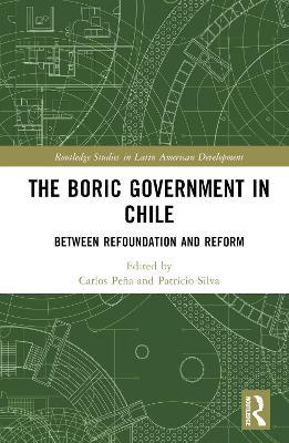 The Boric Government in Chile: Between Refoundation and Reform - cover