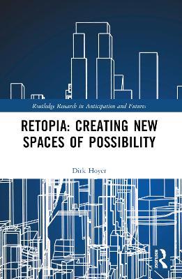 Retopia: Creating New Spaces of Possibility - Dirk Hoyer - cover