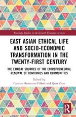 East Asian Ethical Life and Socio-Economic Transformation in the Twenty-First Century: The Ethical Sources of the Entrepreneurial Renewal of Companies and Communities