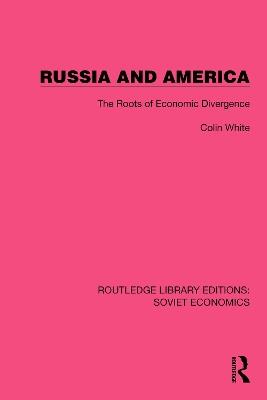 Russia and America: The Roots of Economic Divergence - Colin White - cover