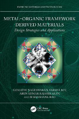 Metal–Organic Framework Derived Materials: Design Strategies and Applications - Gomathi Nageswaran,Varsha M V,Arun Kumar Rajasekaran - cover