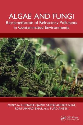 Algae and Fungi: Bioremediation of Refractory Pollutants in Contaminated Environments - cover