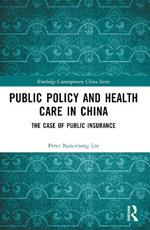 Public Policy and Health Care in China: The Case of Public Insurance
