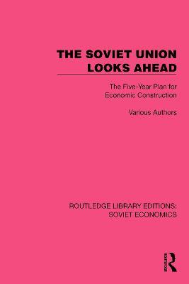 The Soviet Union Looks Ahead: The Five-Year Plan for Economic Construction - Various authors - cover