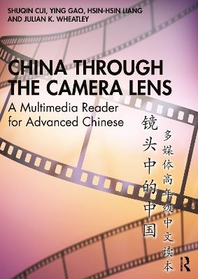 China through the Camera Lens ??????: A Multimedia Reader for Advanced Chinese ?????????? - Shuqin Cui,Ying Gao,Hsin-hsin Liang - cover