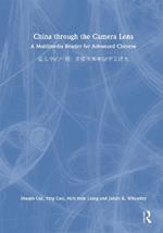 China through the Camera Lens ??????: A Multimedia Reader for Advanced Chinese ??????????