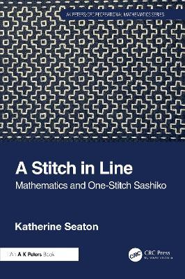 A Stitch in Line: Mathematics and One-Stitch Sashiko - Katherine Seaton - cover
