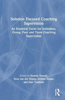 Solution Focused Coaching Supervision: An Essential Guide for Individual, Group, Peer and Team Coaching Supervision - cover