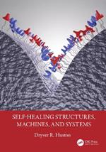 Self-Healing Structures, Machines, and Systems