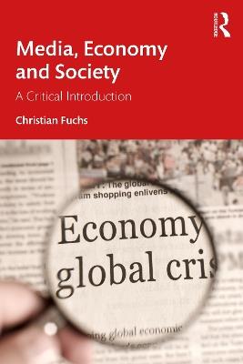 Media, Economy and Society: A Critical Introduction - Christian Fuchs - cover