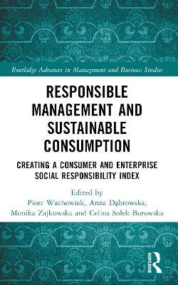 Responsible Management and Sustainable Consumption: Creating a Consumer and Enterprise Social Responsibility Index - cover