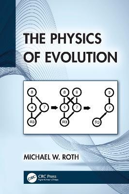 The Physics of Evolution - Michael W. Roth - cover