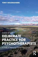 Deliberate Practice for Psychotherapists: A Guide to Improving Clinical Effectiveness