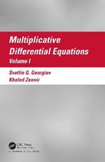 Multiplicative Differential Equations: Volume I