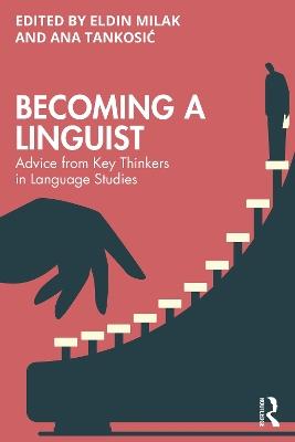 Becoming a Linguist: Advice from Key Thinkers in Language Studies - cover
