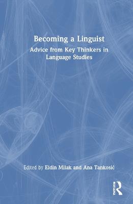 Becoming a Linguist: Advice from Key Thinkers in Language Studies - cover