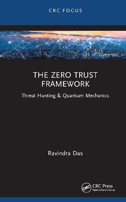 The Zero Trust Framework: Threat Hunting & Quantum Mechanics - Ravindra Das - cover