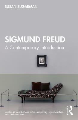 Sigmund Freud: A Contemporary Introduction - Susan Sugarman - cover