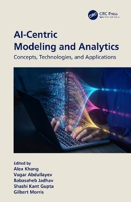 AI-Centric Modeling and Analytics: Concepts, Technologies, and Applications - cover