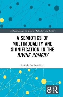 A Semiotics of Multimodality and Signification in the Divine Comedy - Raffaele De Benedictis - cover