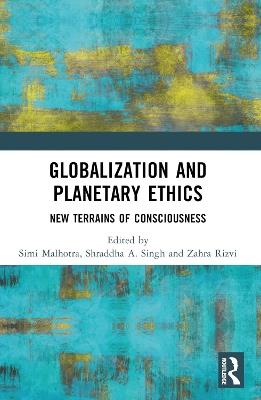 Globalization and Planetary Ethics: New Terrains of Consciousness - cover