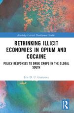 Rethinking Illicit Economies in Opium and Cocaine: Policy Responses to Drug Crops in the Global South