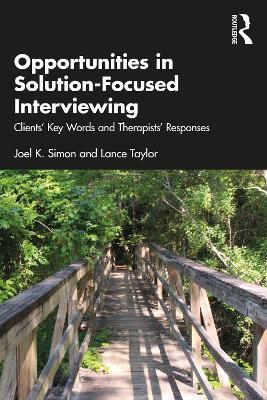 Opportunities in Solution-Focused Interviewing: Clients’ Key Words and Therapists’ Responses - Joel K. Simon,Lance Taylor - cover