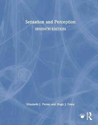 Sensation and Perception - Elisabeth J. Ploran,Hugh J. Foley - cover