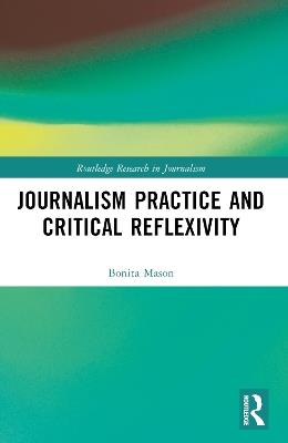 Journalism Practice and Critical Reflexivity - Bonita Mason - cover