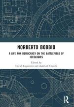 Norberto Bobbio: A Life for Democracy on the Battlefield of Ideologies