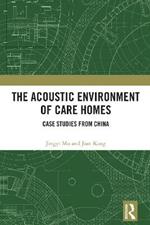 The Acoustic Environment of Care Homes: Case Studies from China