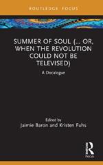 Summer of Soul (... Or, When the Revolution Could Not Be Televised): A Docalogue