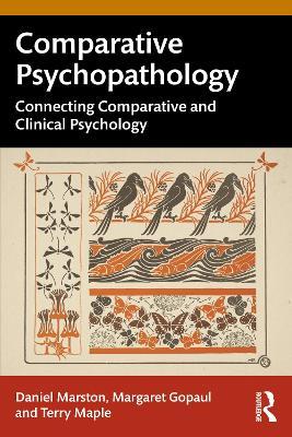 Comparative Psychopathology: Connecting Comparative and Clinical Psychology - Daniel Marston,Margaret Gopaul,Terry Maple - cover