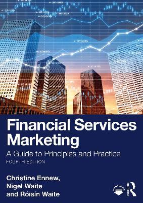 Financial Services Marketing: A Guide to Principles and Practice - Christine Ennew,Nigel Waite,Róisín Waite - cover