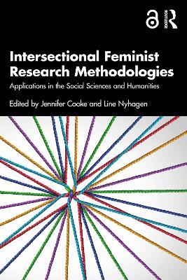 Intersectional Feminist Research Methodologies: Applications in the Social Sciences and Humanities - cover