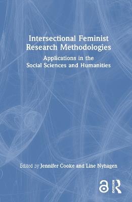 Intersectional Feminist Research Methodologies: Applications in the Social Sciences and Humanities - cover
