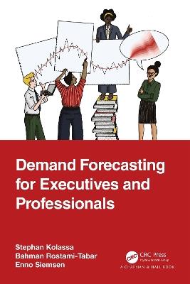 Demand Forecasting for Executives and Professionals - Stephan Kolassa,Bahman Rostami-Tabar,Enno Siemsen - cover