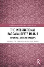 The International Baccalaureate in Asia: Navigating a Changing Landscape
