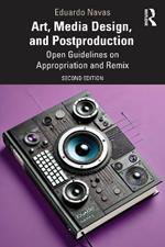 Art, Media Design, and Postproduction: Open Guidelines on Appropriation and Remix