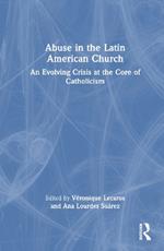 Abuse in the Latin American Church: An Evolving Crisis at the Core of Catholicism