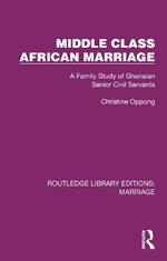 Middle Class African Marriage: A Family Study of Ghanaian Senior Civil Servants