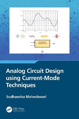 Analog Circuit Design using Current-Mode Techniques - Sudhanshu Maheshwari - cover