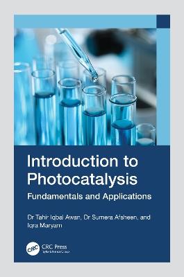 Introduction to Photocatalysis: Fundamentals and Applications - Tahir Iqbal Awan,Sumera Afsheen,Iqra Maryam - cover
